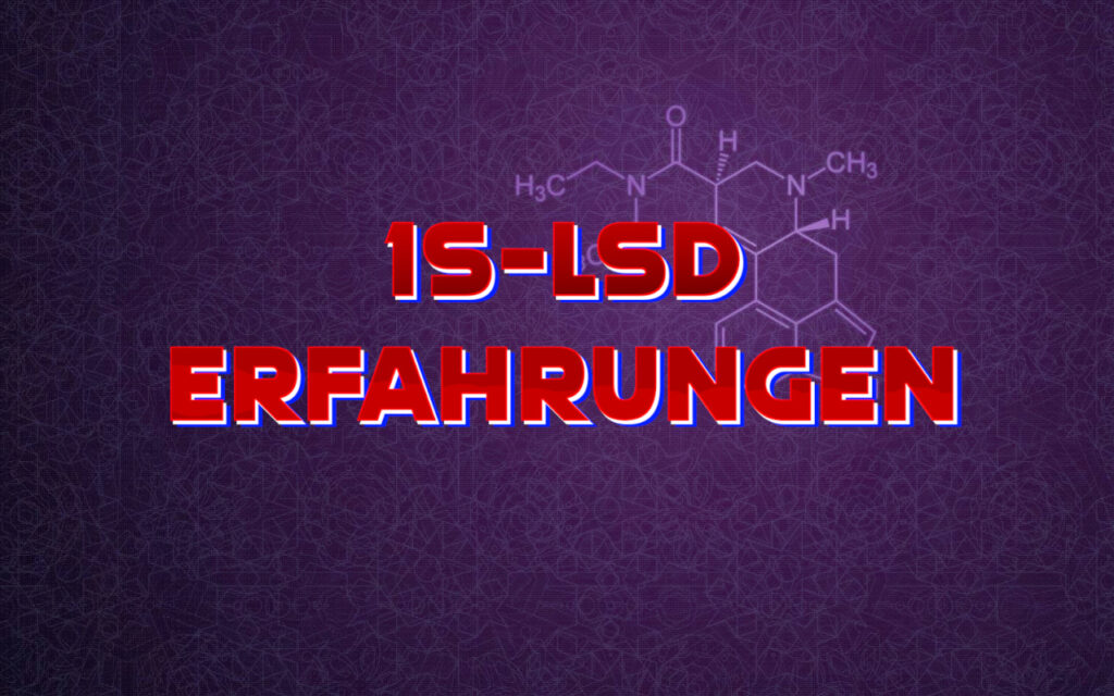 1S-LSD Erfahrungsberichte und Tripbericht zum neuen LSD Derivat